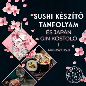 Sushi készítő tanfolyam és japán gin kóstoló workshop augusztus 8.