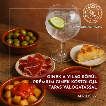 Ginek a világ körül-Prémium ginek kóstolója tapas válogatással április 29.