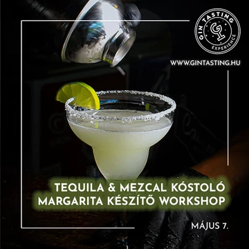 Tequila &amp; Mezcal Kóstoló - Margarita készítő Workshop május 7.