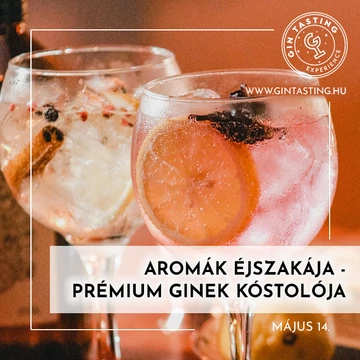 Aromák éjszakája - Prémium ginek kóstolója május 14.