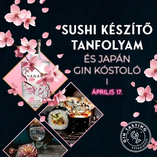 Sushi készítő tanfolyam és japán gin kóstoló workshop április 17.