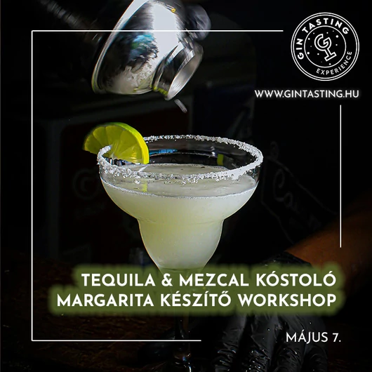 Tequila &amp; Mezcal Kóstoló - Margarita készítő Workshop május 7.