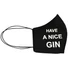 Kép 1/3 - Have a nice gin! - Mosható textilmaszk (univerzális)